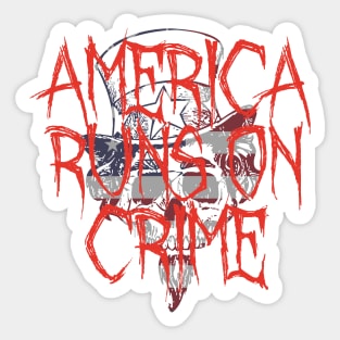 America Runs On Crime Sticker